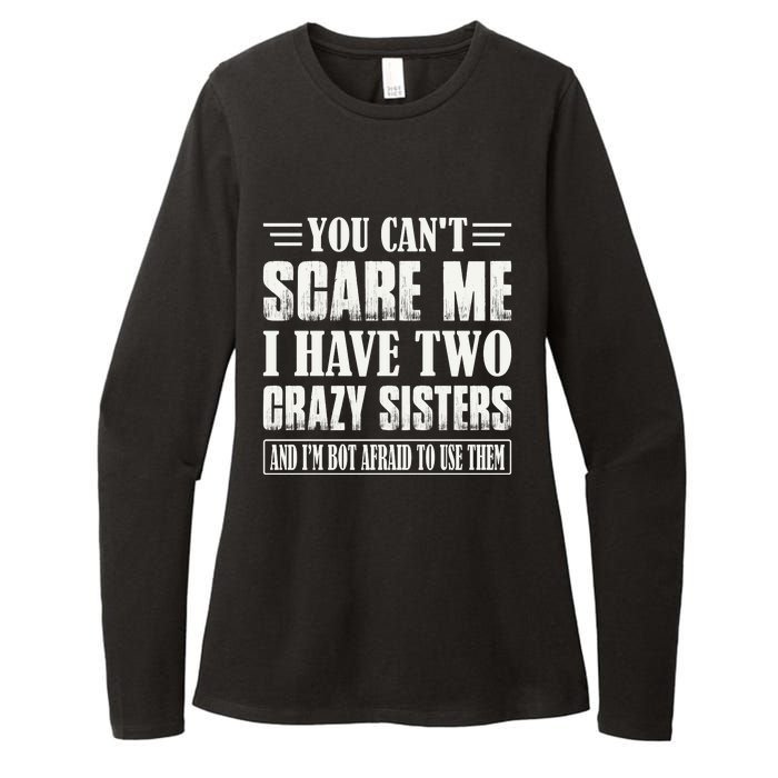 You Can't Scare Me I Have Two Crazy Sisters Womens CVC Long Sleeve Shirt