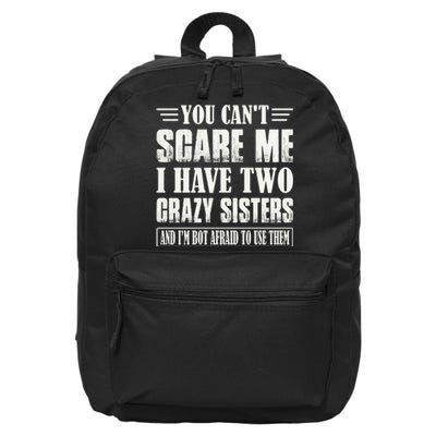 You Can't Scare Me I Have Two Crazy Sisters 16 in Basic Backpack