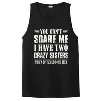 You Can't Scare Me I Have Two Crazy Sisters PosiCharge Competitor Tank