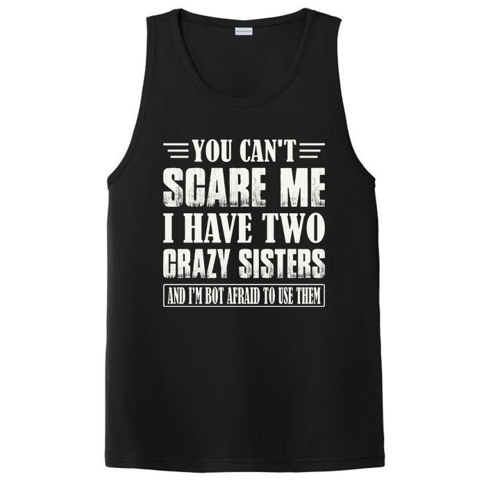 You Can't Scare Me I Have Two Crazy Sisters PosiCharge Competitor Tank