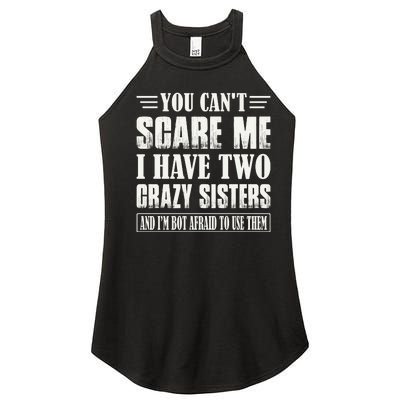 You Can't Scare Me I Have Two Crazy Sisters Women’s Perfect Tri Rocker Tank