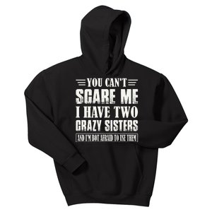 You Can't Scare Me I Have Two Crazy Sisters Kids Hoodie