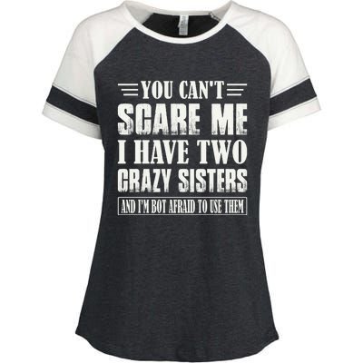 You Can't Scare Me I Have Two Crazy Sisters Enza Ladies Jersey Colorblock Tee