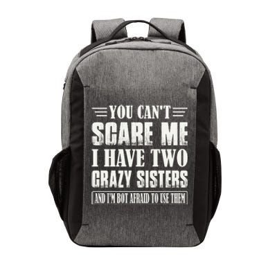 You Can't Scare Me I Have Two Crazy Sisters Vector Backpack