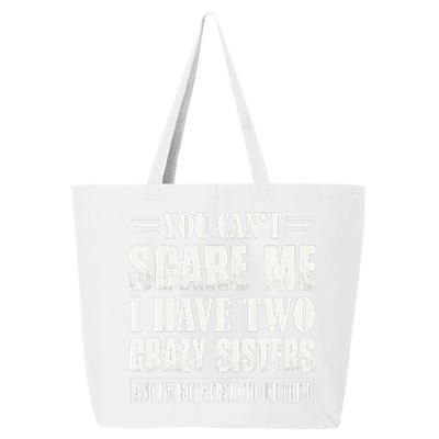 You Can't Scare Me I Have Two Crazy Sisters 25L Jumbo Tote