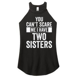 You Can’t Scare Me I Have Two Sisters Women's Perfect Tri Rocker Tank