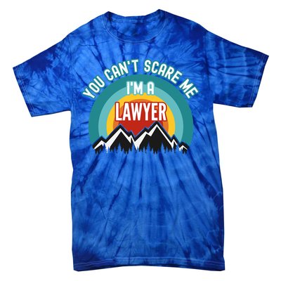 You CanT Scare Me IM A Lawyer Gift Tie-Dye T-Shirt