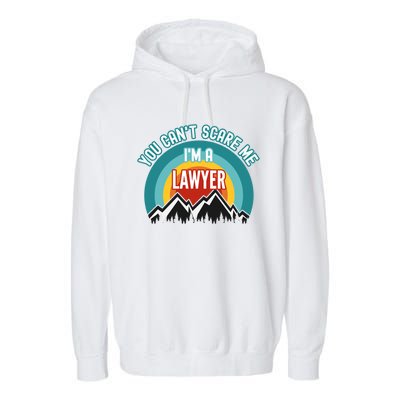 You CanT Scare Me IM A Lawyer Gift Garment-Dyed Fleece Hoodie