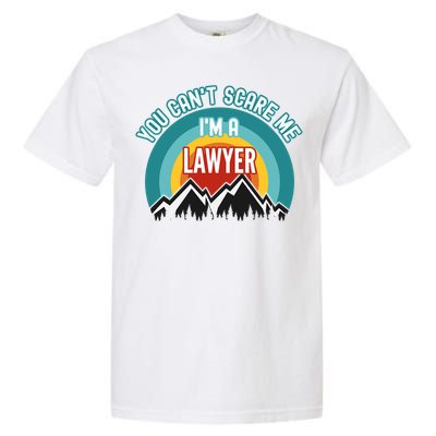 You CanT Scare Me IM A Lawyer Gift Garment-Dyed Heavyweight T-Shirt