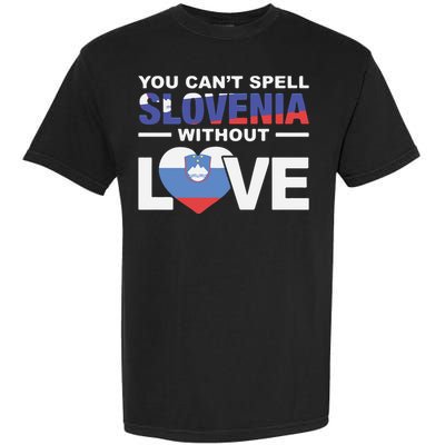 You Can’t Spell Slovenia Without Love Garment-Dyed Heavyweight T-Shirt