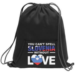 You Can’t Spell Slovenia Without Love Sweatshirt Cinch Pack Bag