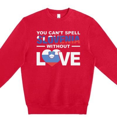 You Can’t Spell Slovenia Without Love Premium Crewneck Sweatshirt