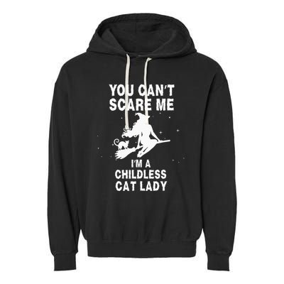 You CanT Scare Me IM A Childless Cat Lady Witch Halloween Garment-Dyed Fleece Hoodie