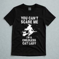 You CanT Scare Me IM A Childless Cat Lady Witch Halloween T-Shirt