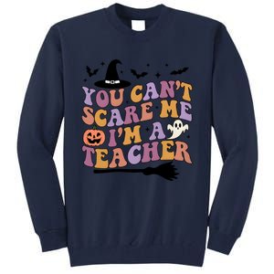 You Cant Scare Me Im A Teacher Witch Halloween Ghost Teacher Life Tall Sweatshirt