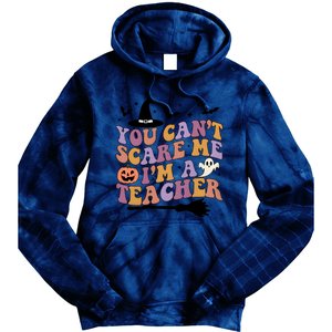 You Cant Scare Me Im A Teacher Witch Halloween Ghost Teacher Life Tie Dye Hoodie