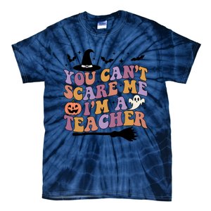 You Cant Scare Me Im A Teacher Witch Halloween Ghost Teacher Life Tie-Dye T-Shirt