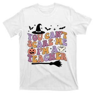 You Cant Scare Me Im A Teacher Witch Halloween Ghost Teacher Life T-Shirt