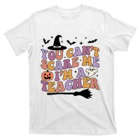 You Cant Scare Me Im A Teacher Witch Halloween Ghost Teacher Life T-Shirt