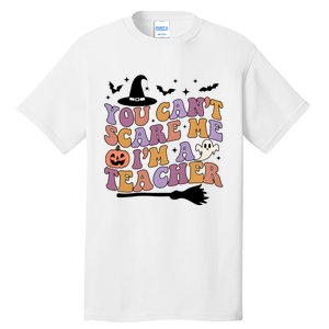 You Cant Scare Me Im A Teacher Witch Halloween Ghost Teacher Life Tall T-Shirt