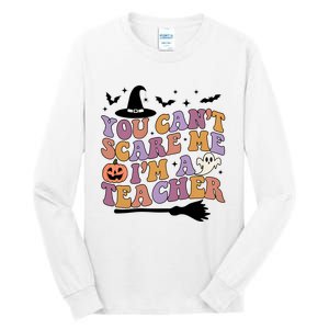 You Cant Scare Me Im A Teacher Witch Halloween Ghost Teacher Life Tall Long Sleeve T-Shirt