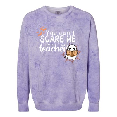 You CanT Scare Me IM A Teacher Funny Ghost Halloween Gift Colorblast Crewneck Sweatshirt