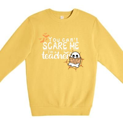 You CanT Scare Me IM A Teacher Funny Ghost Halloween Gift Premium Crewneck Sweatshirt