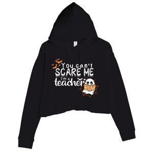 You CanT Scare Me IM A Teacher Funny Ghost Halloween Gift Crop Fleece Hoodie