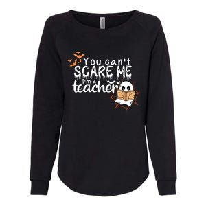 You CanT Scare Me IM A Teacher Funny Ghost Halloween Gift Womens California Wash Sweatshirt