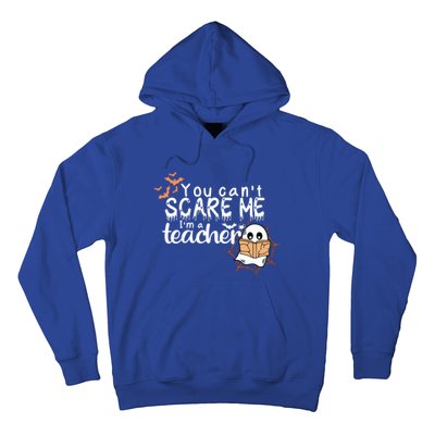 You CanT Scare Me IM A Teacher Funny Ghost Halloween Gift Hoodie