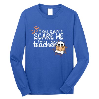 You CanT Scare Me IM A Teacher Funny Ghost Halloween Gift Long Sleeve Shirt