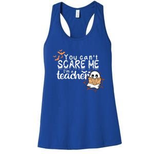 You CanT Scare Me IM A Teacher Funny Ghost Halloween Gift Women's Racerback Tank