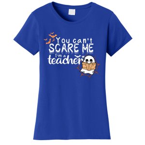 You CanT Scare Me IM A Teacher Funny Ghost Halloween Gift Women's T-Shirt