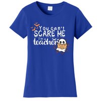 You CanT Scare Me IM A Teacher Funny Ghost Halloween Gift Women's T-Shirt