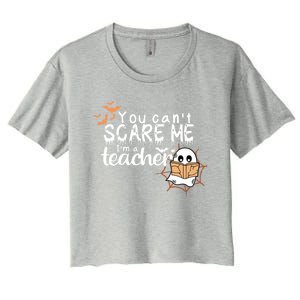 You CanT Scare Me IM A Teacher Funny Ghost Halloween Gift Women's Crop Top Tee