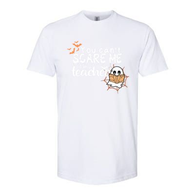 You CanT Scare Me IM A Teacher Funny Ghost Halloween Gift Softstyle CVC T-Shirt