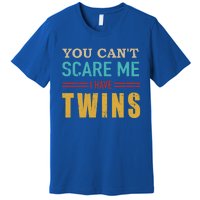 You Can't Scare Me I Have Twins Vintage Gift For Twin Dad Cool Gift Premium T-Shirt