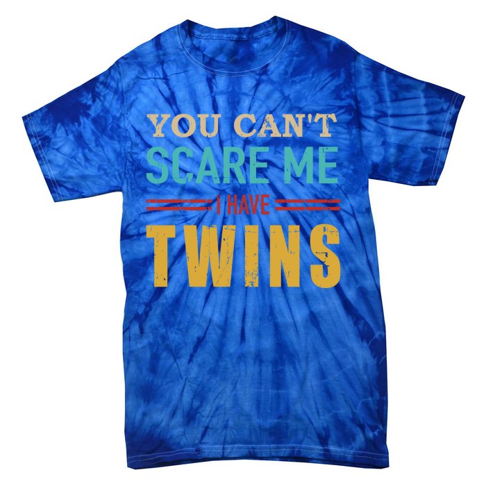 You Can't Scare Me I Have Twins Vintage Gift For Twin Dad Cool Gift Tie-Dye T-Shirt