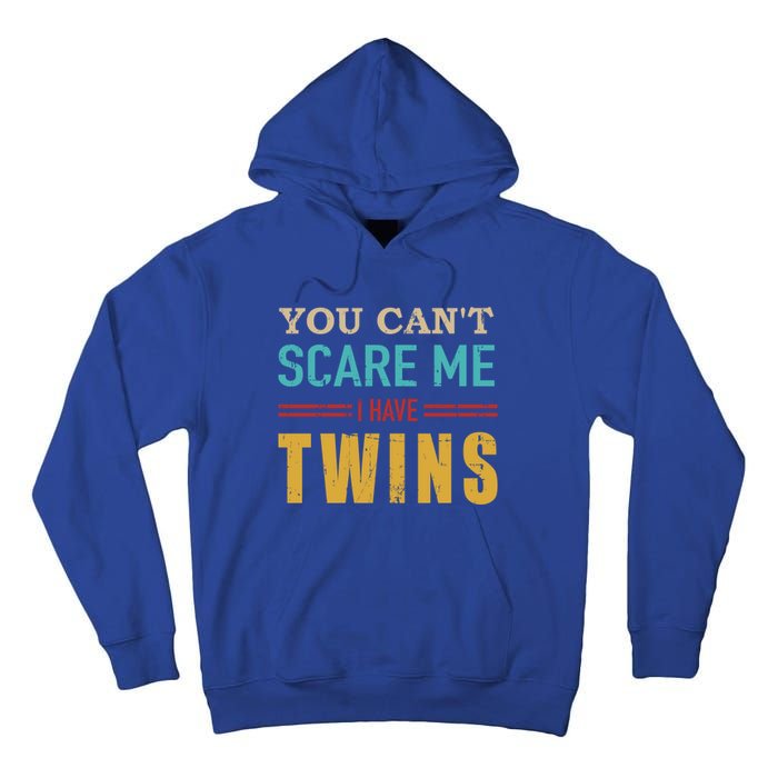 You Can't Scare Me I Have Twins Vintage Gift For Twin Dad Cool Gift Tall Hoodie