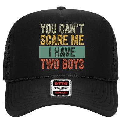 You Can't Scare Me I Have Two Funny High Crown Mesh Back Trucker Hat