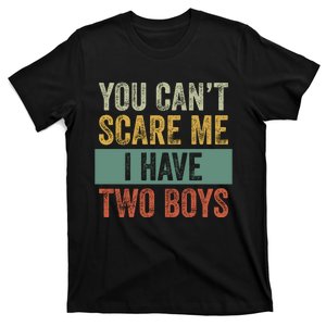 You Can't Scare Me I Have Two Funny T-Shirt