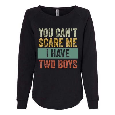 You Can't Scare Me I Have Two Funny Womens California Wash Sweatshirt