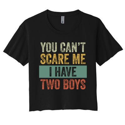 You Can't Scare Me I Have Two Funny Women's Crop Top Tee