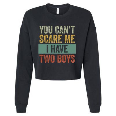 You Can't Scare Me I Have Two Funny Cropped Pullover Crew