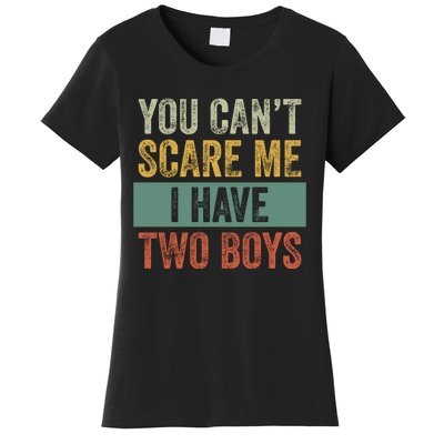 You Can't Scare Me I Have Two Funny Women's T-Shirt