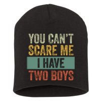 You Can't Scare Me I Have Two Funny Short Acrylic Beanie