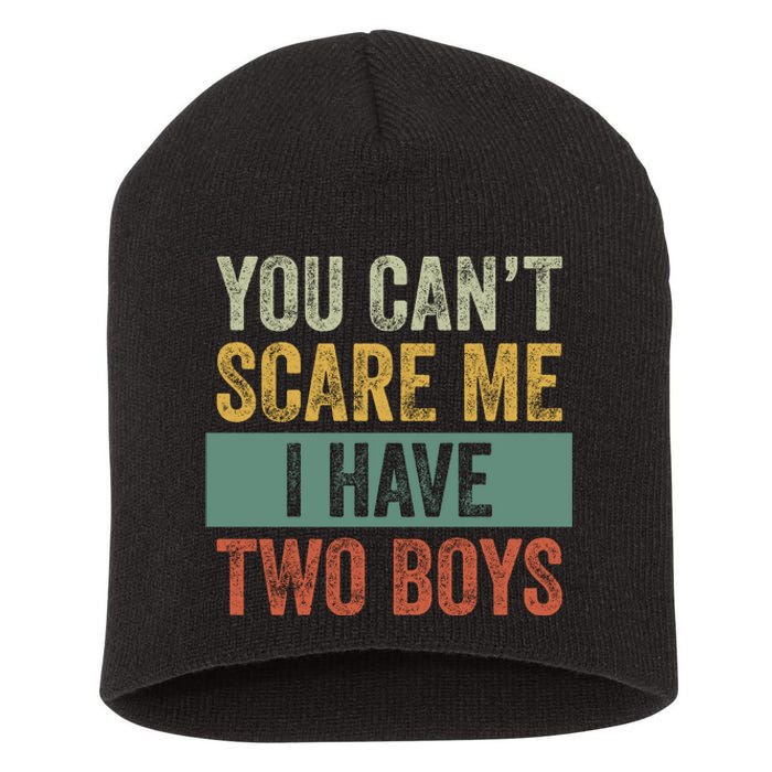 You Can't Scare Me I Have Two Funny Short Acrylic Beanie