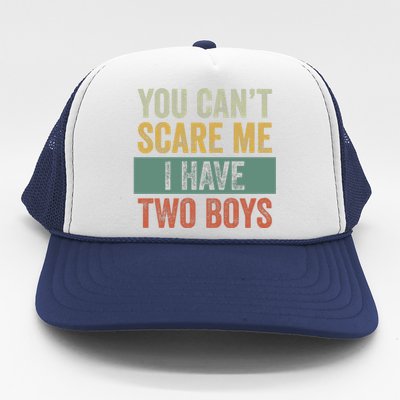 You Can't Scare Me I Have Two Funny Trucker Hat