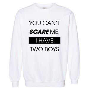 You CanT Scare Me Garment-Dyed Sweatshirt