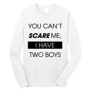 You CanT Scare Me Long Sleeve Shirt